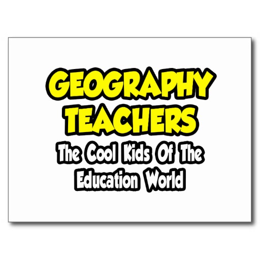 A sign that reads Geography Teachers in yellow letters The cool kids of the education world in white letters